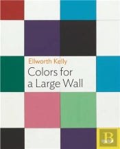 Ellsworth Kelly: Colors For A Large Wall