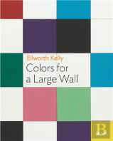 Ellsworth Kelly: Colors For A Large Wall