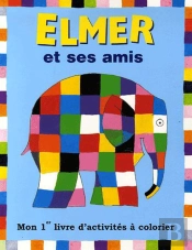 Elmer Et Ses Amis Bleu ; Mon Premier Livre D'Activités À Colorier