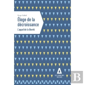 Eloge De La Décroissance : L'Appel De La Liberté