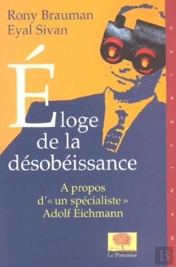 Bertrand.pt - Eloge De La Désobéissance : A Propos D'Un « Spécialiste » : Adolf Eichmann