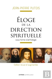 Éloge De La Direction Spirituelle ; Sous Forme D'Anthologie