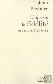 Éloge De La Fidélité Au Temps De L'Éphémère