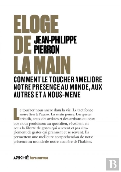 Bertrand.pt - Éloge De La Main : Comment Le Toucher Ameliore Notre Presence Au Monde, Aux Autres Et À Nous-Même