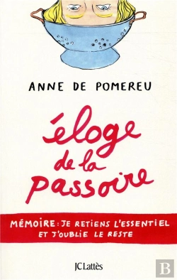 Bertrand.pt - Éloge De La Passoire ; Mémoire : Je Retiens L'Essentiel Et J'Oublie Le Reste