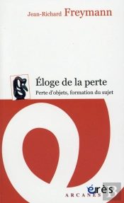 Éloge De La Perte : Perte D'Objets, Formation Du Sujet