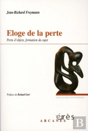 Éloge De La Perte ; Perte D'Objets, Formation Du Sujet