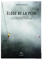 Éloge De La Peur À L'Usage Des Aventuriers Et Des Baroudeurs Du Quotidien