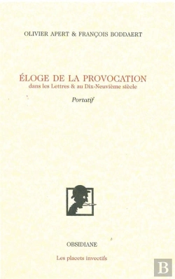 Bertrand.pt - Éloge De La Provocation Dans Les Lettres Et Au Dix-Neuvième Siècle