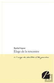 Éloge De La Rencontre ; À L'Usage Des Droitiers Et Des Gauchers