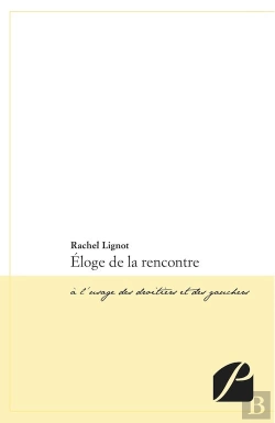 Bertrand.pt - Éloge De La Rencontre ; À L'Usage Des Droitiers Et Des Gauchers