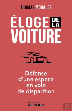 Bertrand.pt - Éloge De La Voiture ; Défense D'Une Espèce En Voie De Disparition