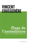 Éloge De L'Assimilation ; Critique De L'Idéologie Migratoire