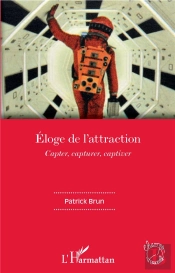 Eloge De L'Attraction - Capter, Capturer, Captiver
