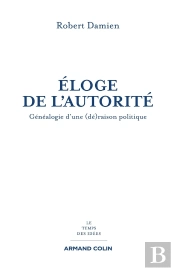 Éloge De L'Autorité ; Généalogie D'Une (Dé)Raison Politique