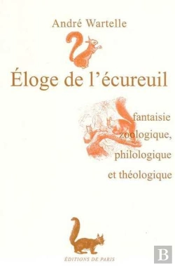 Bertrand.pt - Éloge De L'Écureuil ; Fantaisie Zoologique, Philologique Et Théologique