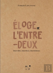 Éloge De L'Entre-Deux : Intervalles, Interstices, Intermittence