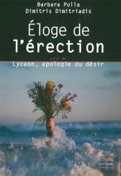 Éloge De L'Érection ; Lycaon, Apologie Du Désir