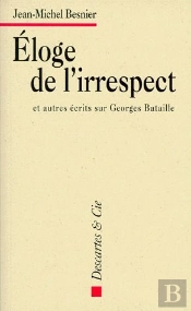 Eloge De L'Irrespect Et Autres Ecrits Sur Georges Bataille