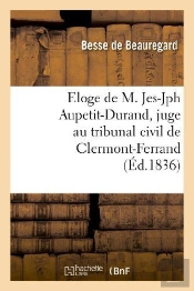 Eloge De M. Jes-Jph Aupetit-Durand, Juge Au Tribunal Civil De Clermont-Ferrand, Prononce