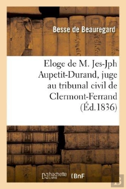 Bertrand.pt - Eloge De M. Jes-Jph Aupetit-Durand, Juge Au Tribunal Civil De Clermont-Ferrand, Prononce
