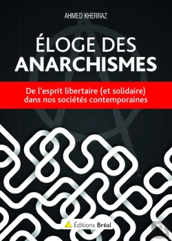Bertrand.pt - Éloge Des Anarchismes ; De L'Esprit Libertaire (Et Solidaire) Dans Nos Sociétés Contemporaines