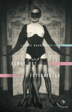 Bertrand.pt - Éloge Des Fétichistes