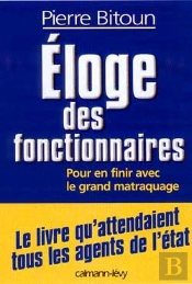 Éloge Des Fonctionnaires ; Pour En Finir Avec Le Grand Matraquage