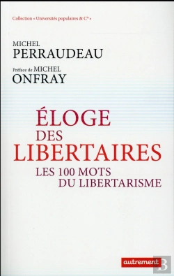 Bertrand.pt - Éloge Des Libertaires ; Les 100 Mots Du Libertarisme