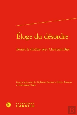 Bertrand.pt - Eloge Du Desordre - Penser Le Theatre Avec Christian Biet