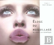 Éloge Du Maquillage ; Du Cosmos Aux Cosmétiques
