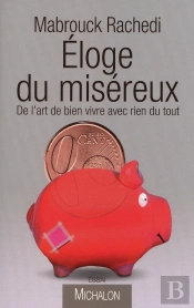 Éloge Du Miséreux ; De L'Art De Bien Vivre Avec Rien Du Tout