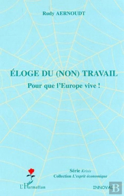 Bertrand.pt - Eloge Du Non Travail ; Pour Que L'Europe Vive !