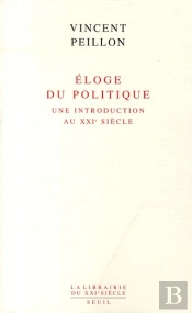 Éloge Du Politique ; Une Introduction Au Xxi Siècle