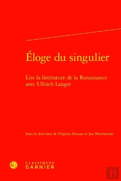 Bertrand.pt - Éloge Du Singulier : Lire La Littérature De La Renaissance Avec Ullrich Langer