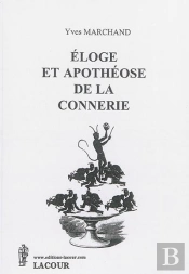Éloge Et Apothéose De La Connerie
