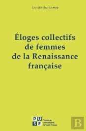 Éloges Collectifs De Femmes De La Renaissance Française