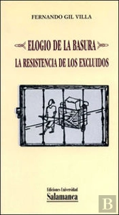 Elogio De La Basura. La Resistencia De Los Excluidos