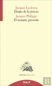 Elogio De La Pereza / El Instante Presente