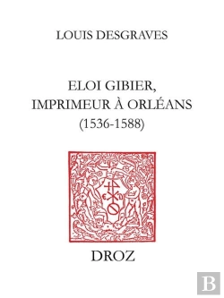 Bertrand.pt - Eloi Gibier, Imprimeur A Orleans (1536-1588)