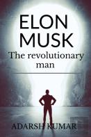 Elon Musk The Revolutionary Man