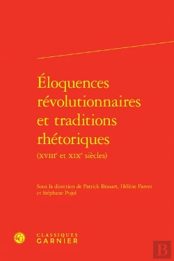 Bertrand.pt - Éloquences Révolutionnaires Et Traditions Rhétoriques (Xviiie Et Xixe Siècles)