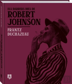 Bertrand.pt - Els Darrers Dies De Robert Johnson