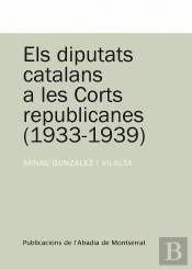Els Diputats Catalans A Les Corts Republicanes (1933-1939)