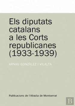 Bertrand.pt - Els Diputats Catalans A Les Corts Republicanes (1933-1939)