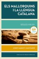 Els Mallorquins I La Llengua Catalana. Segles Xiii-Xxi