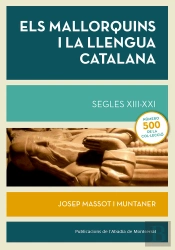 Els Mallorquins I La Llengua Catalana. Segles Xiii-Xxi