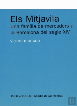 Bertrand.pt - Els Mitjavila. Una Família De Mercaders A La Barcelona Del Segle Xiv