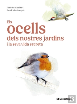 Bertrand.pt - Els Ocells Dels Nostres Jardins I La Seva Vida Secreta