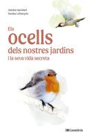 Els Ocells Dels Nostres Jardins I La Seva Vida Secreta